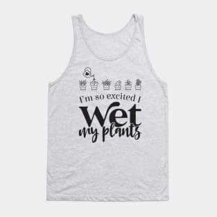 I Wet My Plants Tank Top